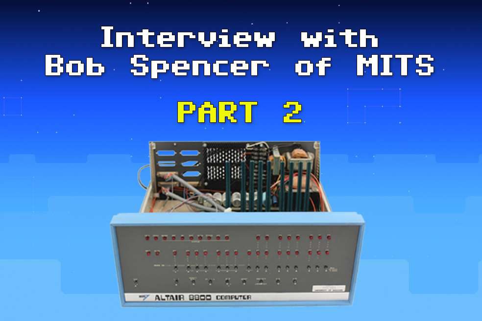 Bob Spencer of MITS Part 2: Intel CPUs, PC Magazine and more!